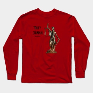 Truly Criminal Classic Long Sleeve T-Shirt